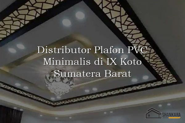 Distributor Plafon PVC Minimalis di IX Koto Sumatera Barat