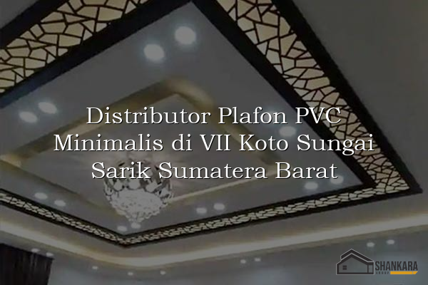 Distributor Plafon PVC Minimalis di VII Koto Sungai Sarik Sumatera Barat