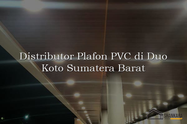 Distributor Plafon PVC di Duo Koto Sumatera Barat