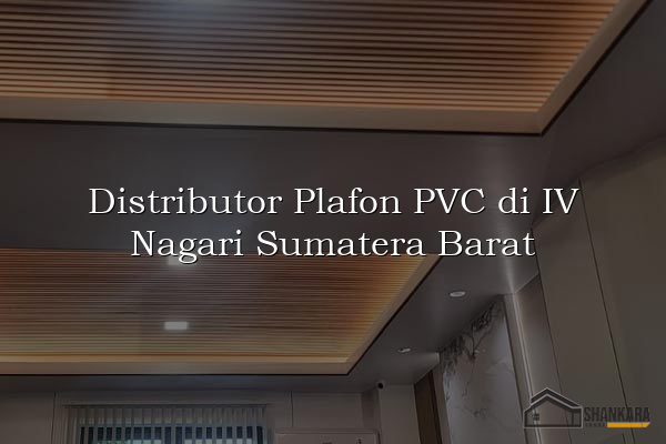 Distributor Plafon PVC di IV Nagari Sumatera Barat