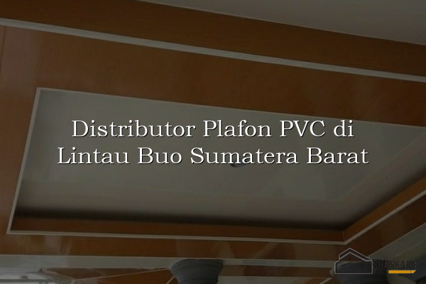 Distributor Plafon PVC di Lintau Buo Sumatera Barat