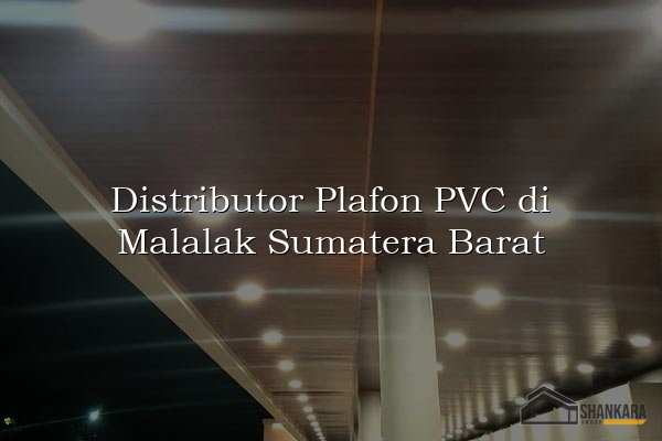 Distributor Plafon PVC di Malalak Sumatera Barat