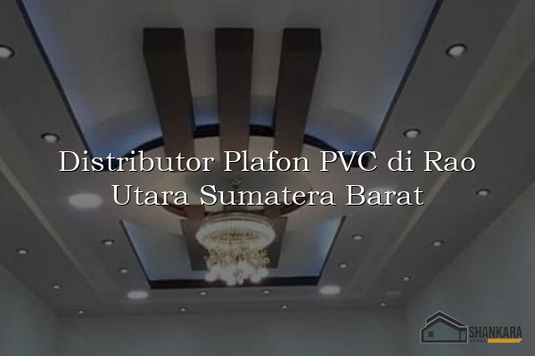 Distributor Plafon PVC di Rao Utara Sumatera Barat