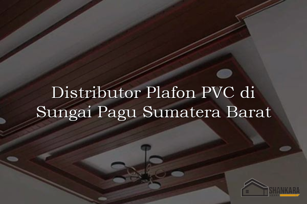 Distributor Plafon PVC di Sungai Pagu Sumatera Barat