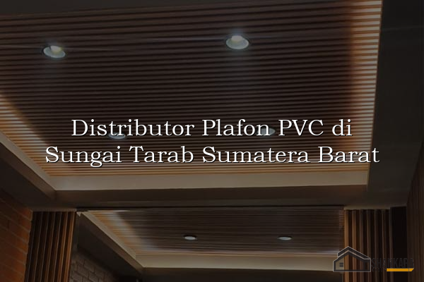 Distributor Plafon PVC di Sungai Tarab Sumatera Barat