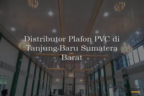 Distributor Plafon PVC di Tanjung Baru Sumatera Barat