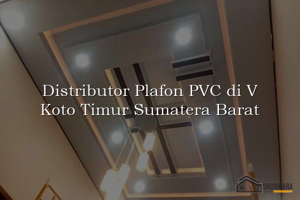 Distributor Plafon PVC di V Koto Timur Sumatera Barat