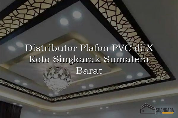 Distributor Plafon PVC di X Koto Singkarak Sumatera Barat