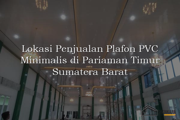 Lokasi Penjualan Plafon PVC Minimalis di Pariaman Timur Sumatera Barat