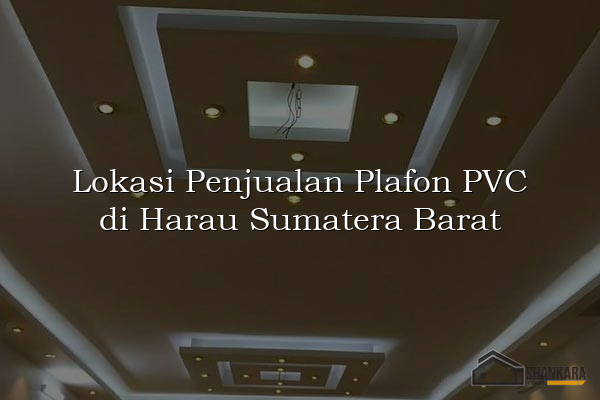Lokasi Penjualan Plafon PVC di Harau Sumatera Barat