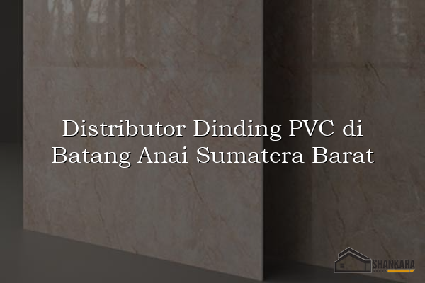 Distributor Dinding PVC di Batang Anai Sumatera Barat