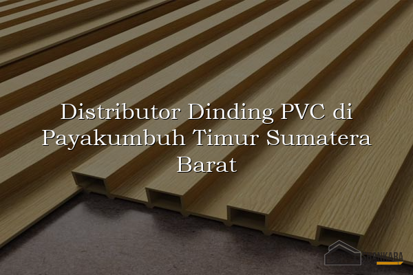 Distributor Dinding PVC di Payakumbuh Timur Sumatera Barat