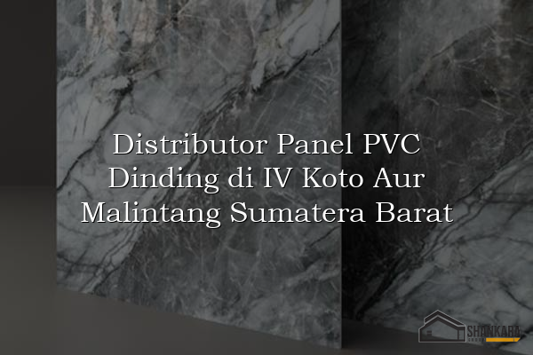 Distributor Panel PVC Dinding di IV Koto Aur Malintang Sumatera Barat