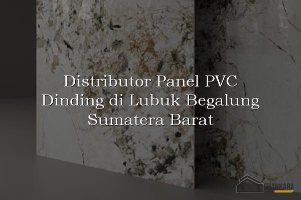 Distributor Panel PVC Dinding di Lubuk Begalung Sumatera Barat