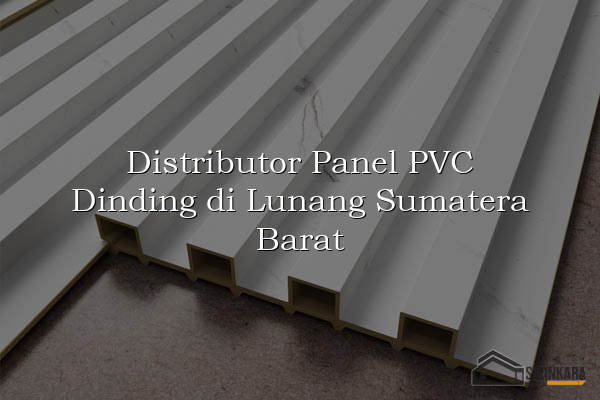 Distributor Panel PVC Dinding di Lunang Sumatera Barat