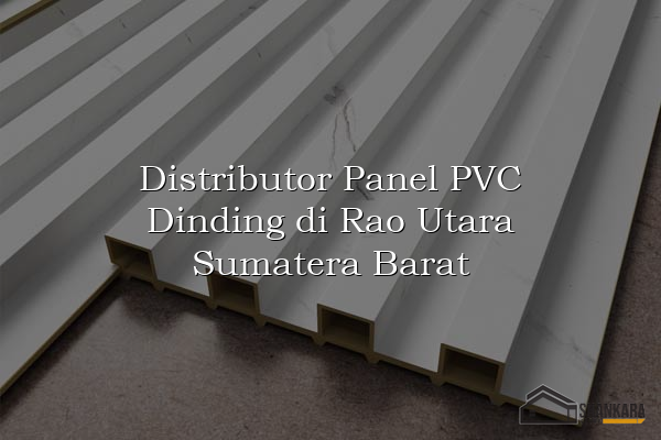 Distributor Panel PVC Dinding di Rao Utara Sumatera Barat