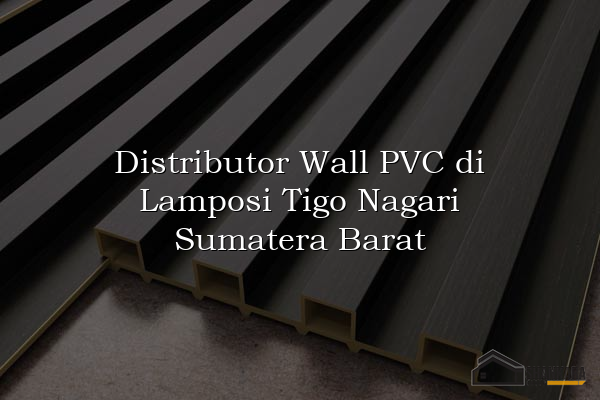 Distributor Wall PVC di Lamposi Tigo Nagari Sumatera Barat