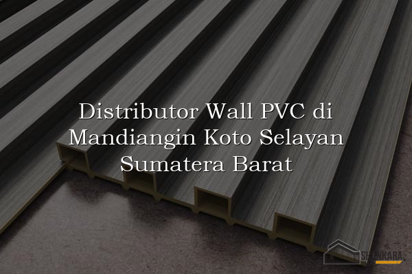 Distributor Wall PVC di Mandiangin Koto Selayan Sumatera Barat