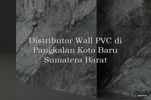 Distributor Wall PVC di Pangkalan Koto Baru Sumatera Barat