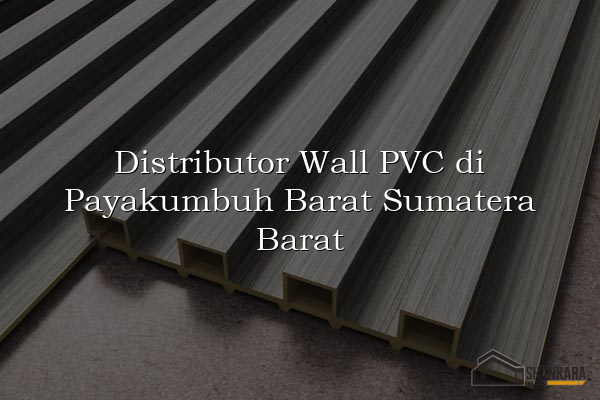 Distributor Wall PVC di Payakumbuh Barat Sumatera Barat