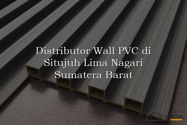 Distributor Wall PVC di Situjuh Lima Nagari Sumatera Barat