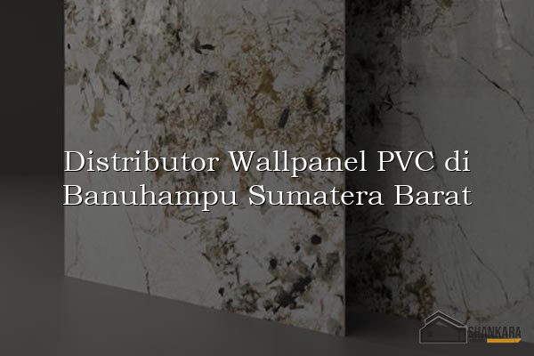 Distributor Wallpanel PVC di Banuhampu Sumatera Barat
