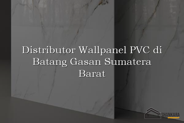 Distributor Wallpanel PVC di Batang Gasan Sumatera Barat