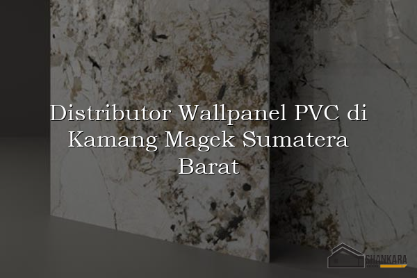 Distributor Wallpanel PVC di Kamang Magek Sumatera Barat