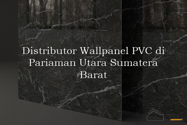 Distributor Wallpanel PVC di Pariaman Utara Sumatera Barat