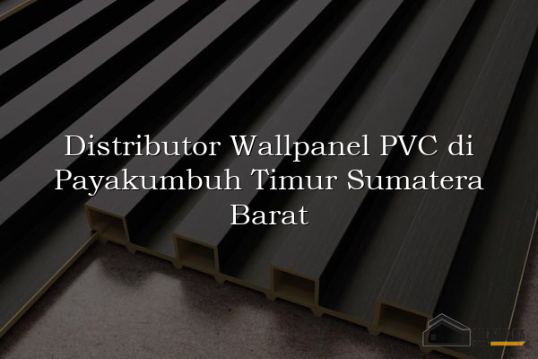Distributor Wallpanel PVC di Payakumbuh Timur Sumatera Barat