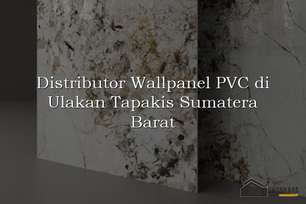 Distributor Wallpanel PVC di Ulakan Tapakis Sumatera Barat