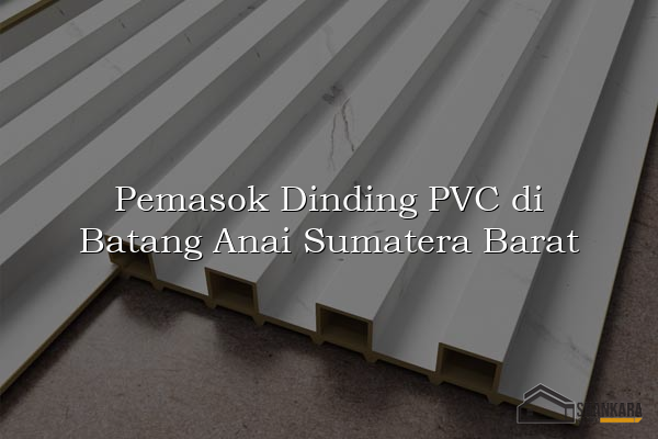 Pemasok Dinding PVC di Batang Anai Sumatera Barat