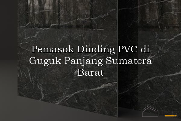 Pemasok Dinding PVC di Guguk Panjang Sumatera Barat