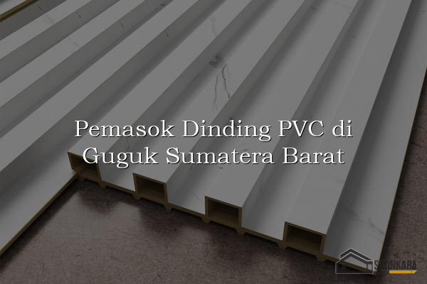 Pemasok Dinding PVC di Guguk Sumatera Barat