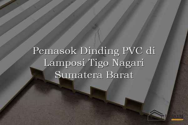 Pemasok Dinding PVC di Lamposi Tigo Nagari Sumatera Barat