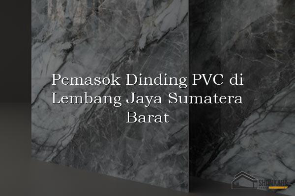 Pemasok Dinding PVC di Lembang Jaya Sumatera Barat