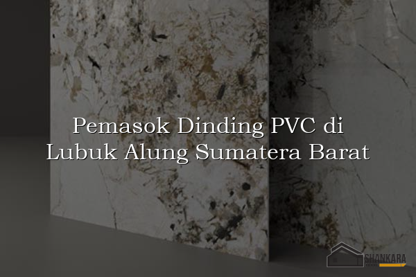 Pemasok Dinding PVC di Lubuk Alung Sumatera Barat