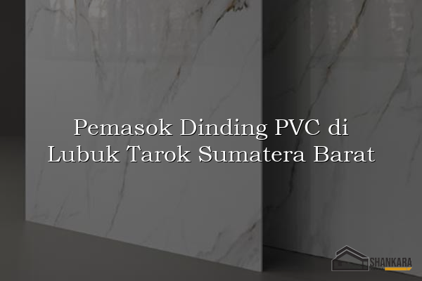 Pemasok Dinding PVC di Lubuk Tarok Sumatera Barat