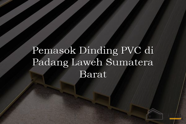 Pemasok Dinding PVC di Padang Laweh Sumatera Barat