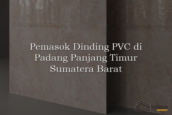 Pemasok Dinding PVC di Padang Panjang Timur Sumatera Barat