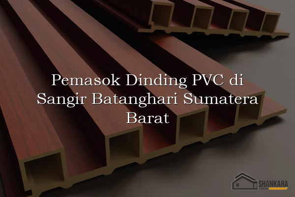 Pemasok Dinding PVC di Sangir Batanghari Sumatera Barat