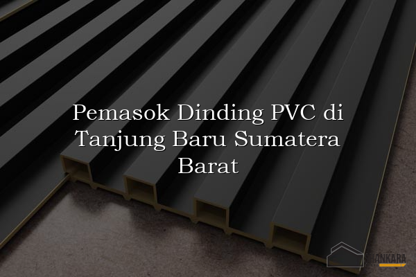 Pemasok Dinding PVC di Tanjung Baru Sumatera Barat
