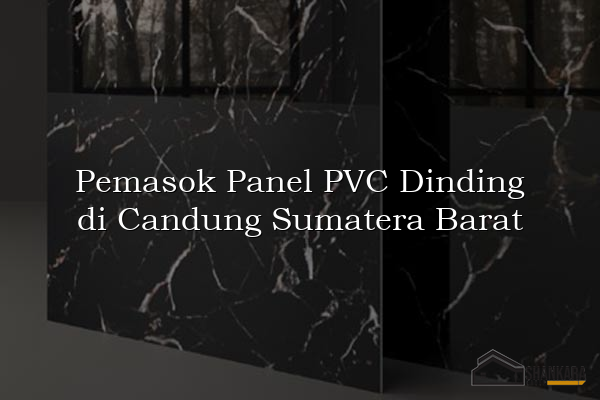 Pemasok Panel PVC Dinding di Candung Sumatera Barat