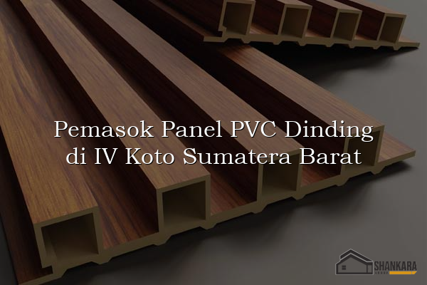 Pemasok Panel PVC Dinding di IV Koto Sumatera Barat