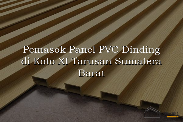 Pemasok Panel PVC Dinding di Koto XI Tarusan Sumatera Barat