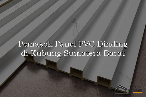 Pemasok Panel PVC Dinding di Kubung Sumatera Barat