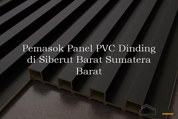 Pemasok Panel PVC Dinding di Siberut Barat Sumatera Barat