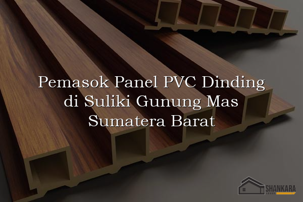 Pemasok Panel PVC Dinding di Suliki Gunung Mas Sumatera Barat