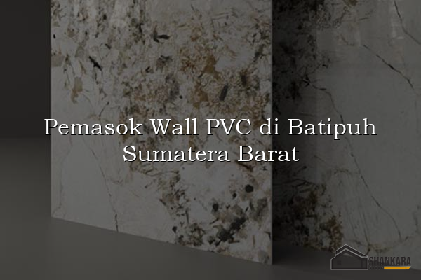 Pemasok Wall PVC di Batipuh Sumatera Barat