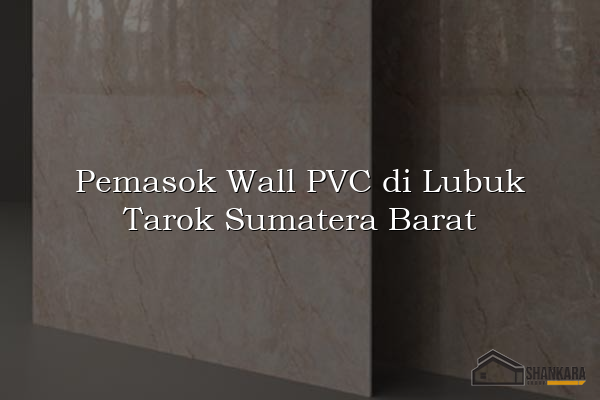 Pemasok Wall PVC di Lubuk Tarok Sumatera Barat